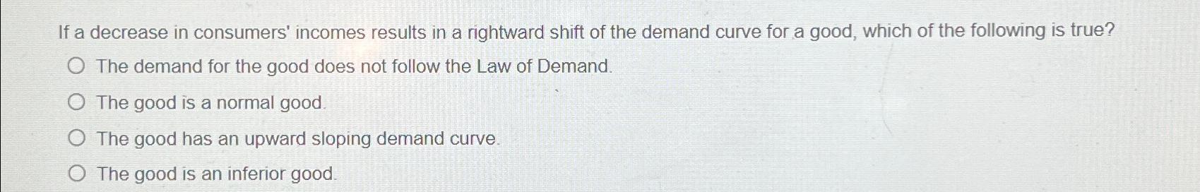 Solved If A Decrease In Consumers' Incomes Results In A | Chegg.com