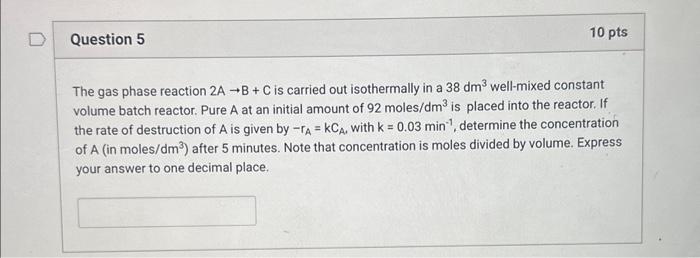 Solved The gas phase reaction 2 A→B+C is carried out | Chegg.com