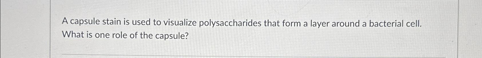 Solved A capsule stain is used to visualize polysaccharides | Chegg.com