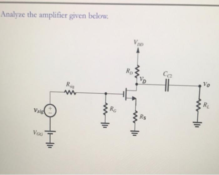 Solved Analyze The Amplifier Given Below. | Chegg.com