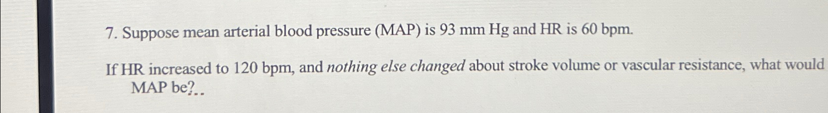 Solved Suppose mean arterial blood pressure (MAP) ﻿is 93mmHg | Chegg.com