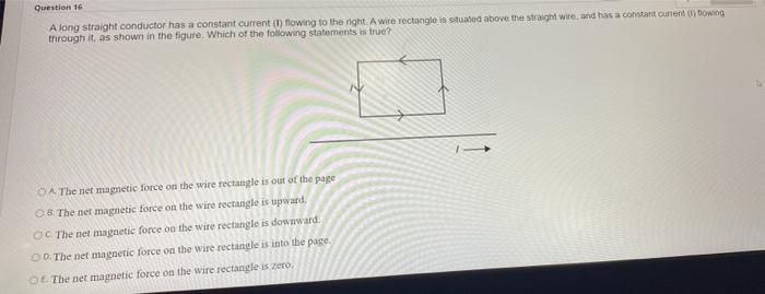 Solved Question 16 A long straight conductor has a constant | Chegg.com