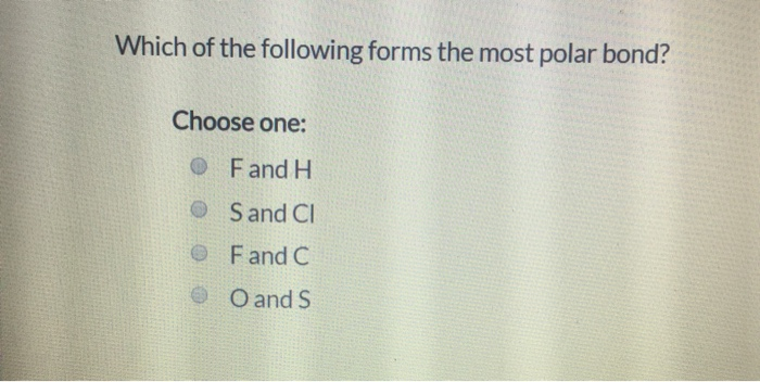 Solved Which Of The Following Forms The Most Polar Bond