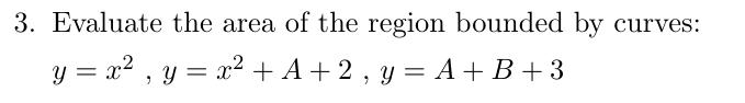 Solved Evaluate the area of the region bounded by | Chegg.com