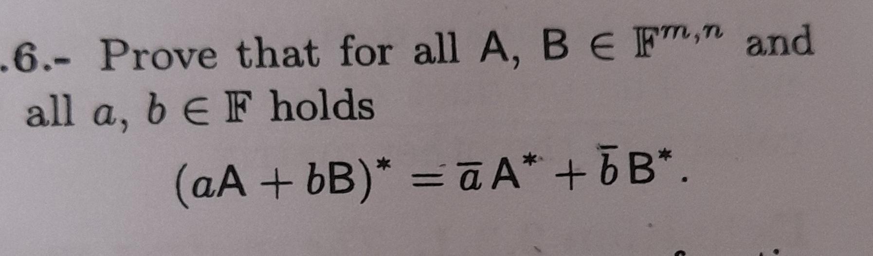 Solved 6.- Prove That For All A,B∈Fm,n And All A,b∈F Holds | Chegg.com