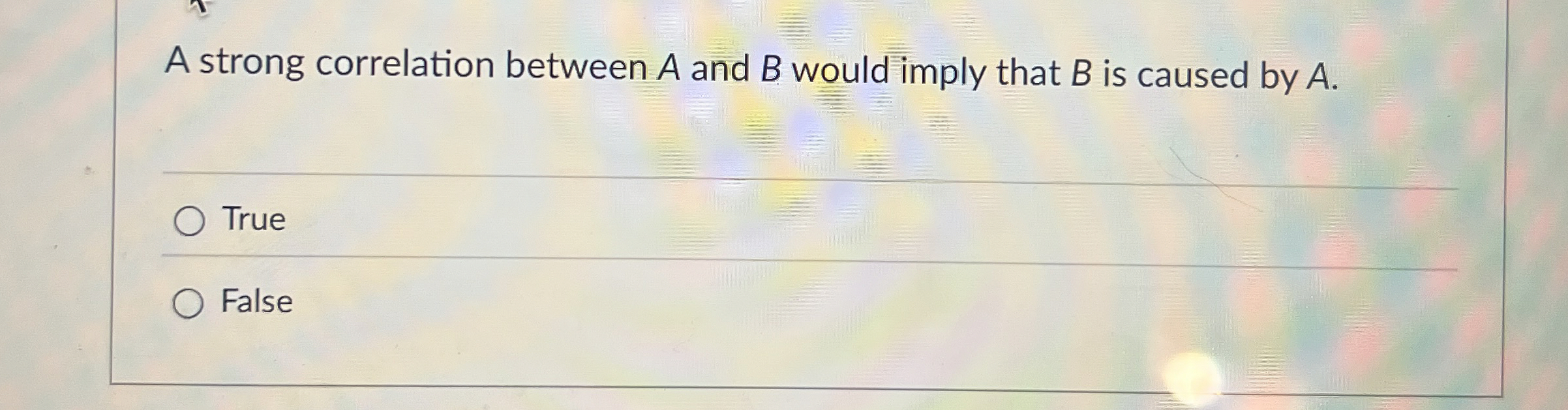Solved A strong correlation between A and B ﻿would imply | Chegg.com