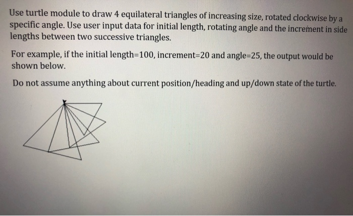 Solved Use turtle module to draw 4 equilateral triangles of | Chegg.com