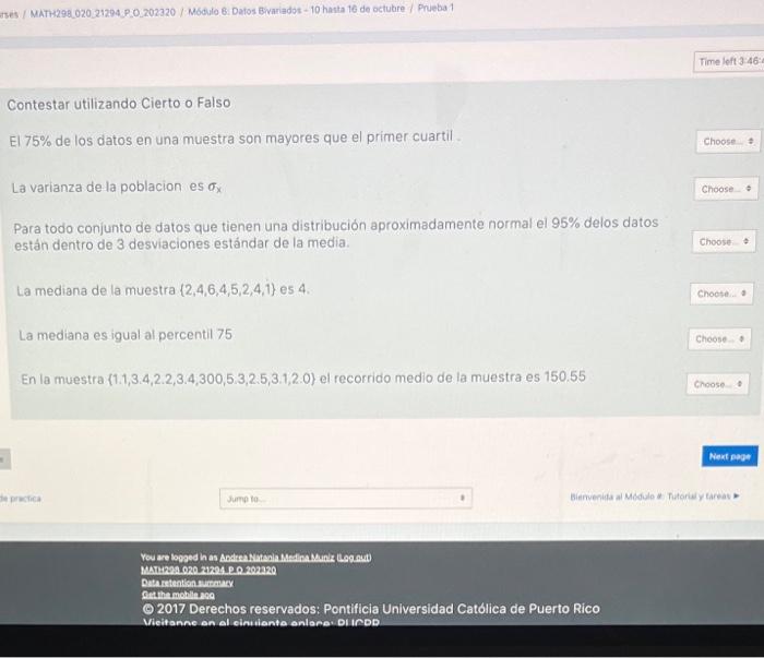 Contestar utilizando Cierto o Falso El \( 75 \% \) de los datos en una muestra son mayores que el primer cuartil . La varianz