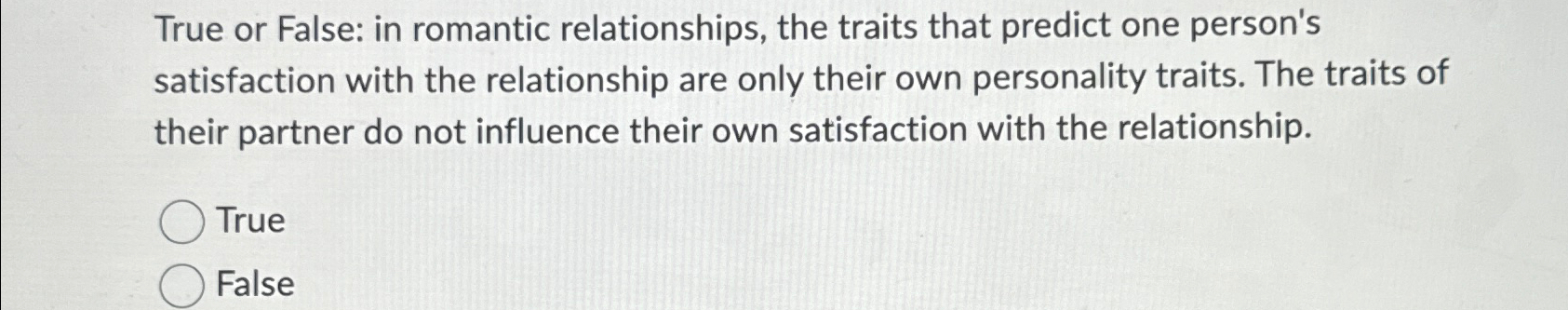 Solved True or False: in romantic relationships, the traits | Chegg.com