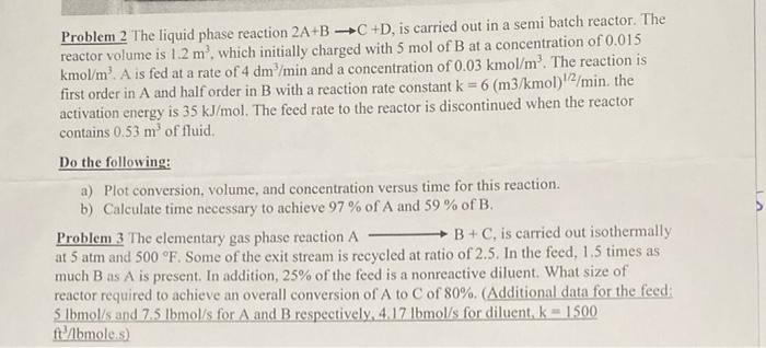 Solved Problem 2 The liquid phase reaction 2A+BC +D, is | Chegg.com