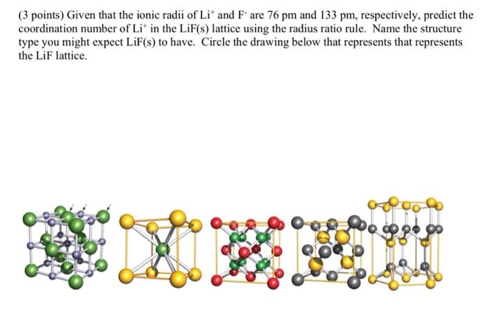 Solved (3 points) Given that the ionic radii of Lit and F | Chegg.com