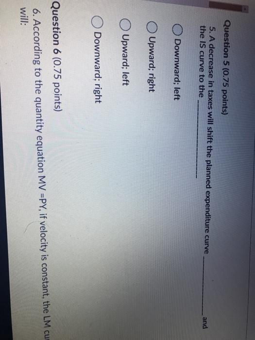 Solved Question 5 (0.75 points) 5. A decrease in taxes will | Chegg.com