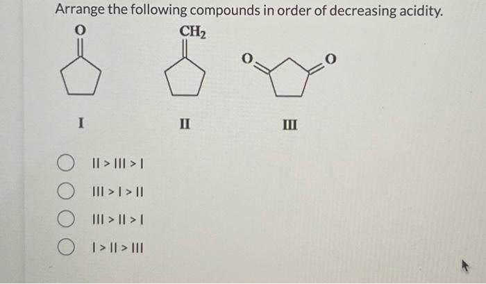 Solved Arrange The Following Compounds In Order Of 4681