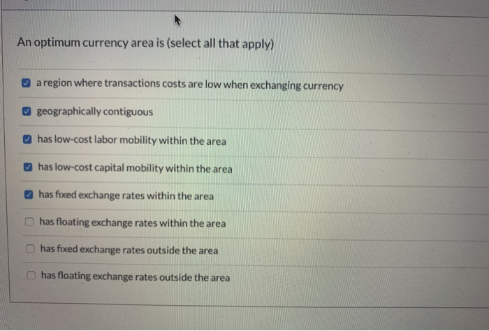 Solved An optimum currency area is (select all that apply) a | Chegg.com