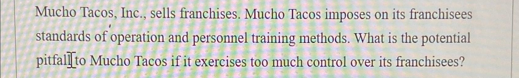 Solved Mucho Tacos, Inc., Sells Franchises. Mucho Tacos | Chegg.com