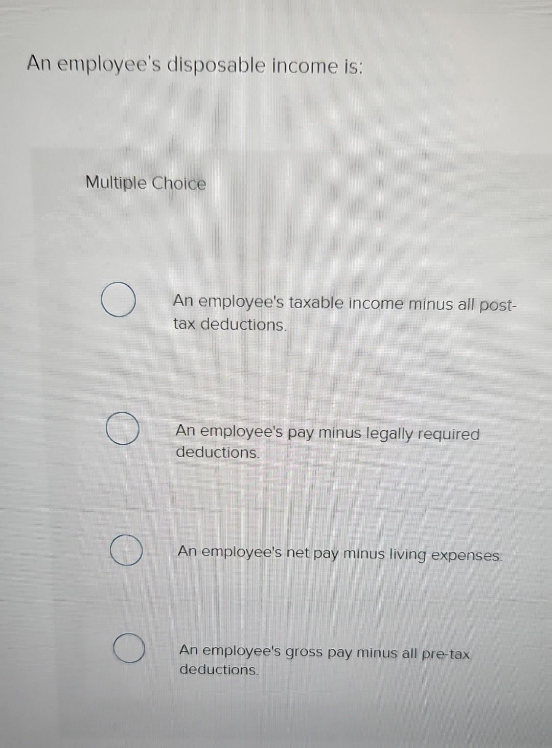 Solved An employee's disposable is Multiple Choice