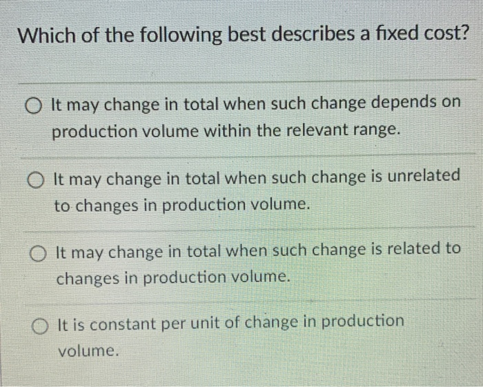 Which Of The Following Best Describes A Fixed Cost Chegg 