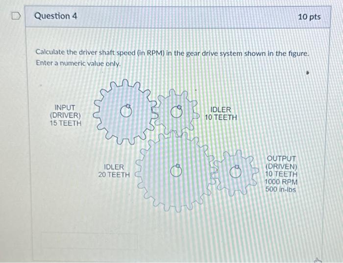 Solved Calculate the driver shaft speed (in RPM) in the gear