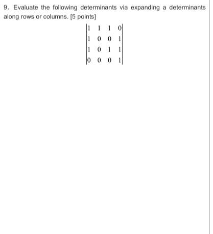 Solved 9. Evaluate the following determinants via expanding | Chegg.com