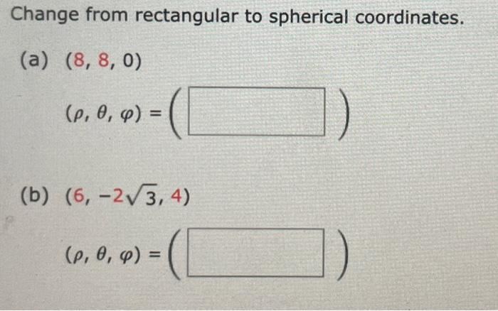 Solved Change from rectangular to spherical coordinates. (a) | Chegg.com
