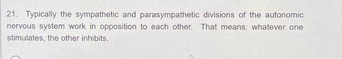 Solved 21. Typically the sympathetic and parasympathetic | Chegg.com