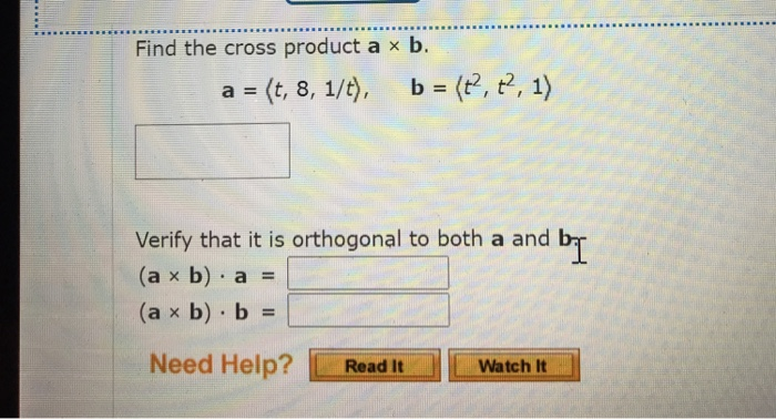 Solved Find The Cross Product A B. A = (t, 8, 1/t), B = (t?, | Chegg.com