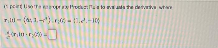 Solved (1 point) Use the appropriate Product Rule to | Chegg.com