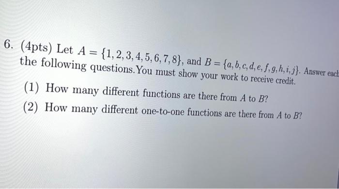 Solved 6. (4pts) Let A = {1,2,3,4,5,6,7,8), and B = {a,b, c, | Chegg.com