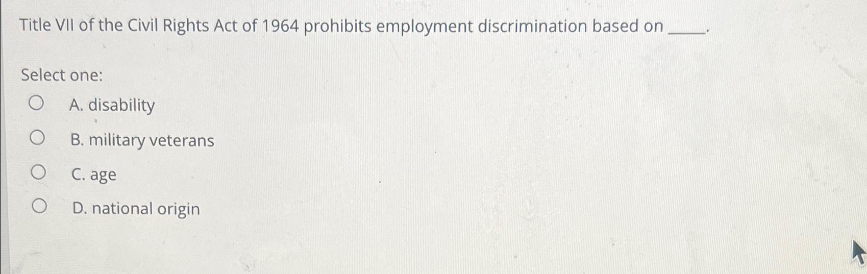 Solved Title VII of the Civil Rights Act of 1964 ﻿prohibits | Chegg.com