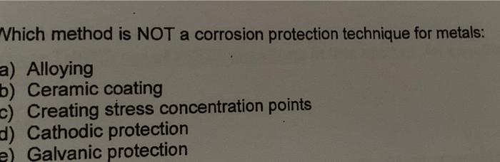 Solved Which Method Is NOT A Corrosion Protection Technique | Chegg.com