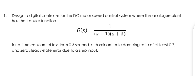 Solved 1. Design a digital controller for the DC motor speed | Chegg.com