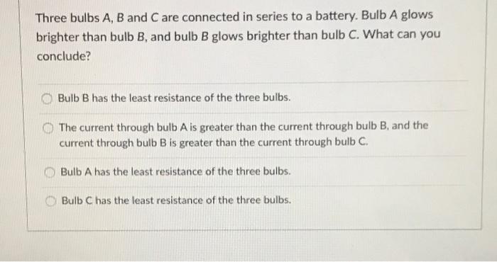 Solved Three bulbs A, B and C are connected in series to a | Chegg.com
