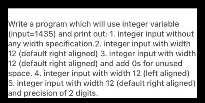 Solved Write a program which will use integer variable | Chegg.com