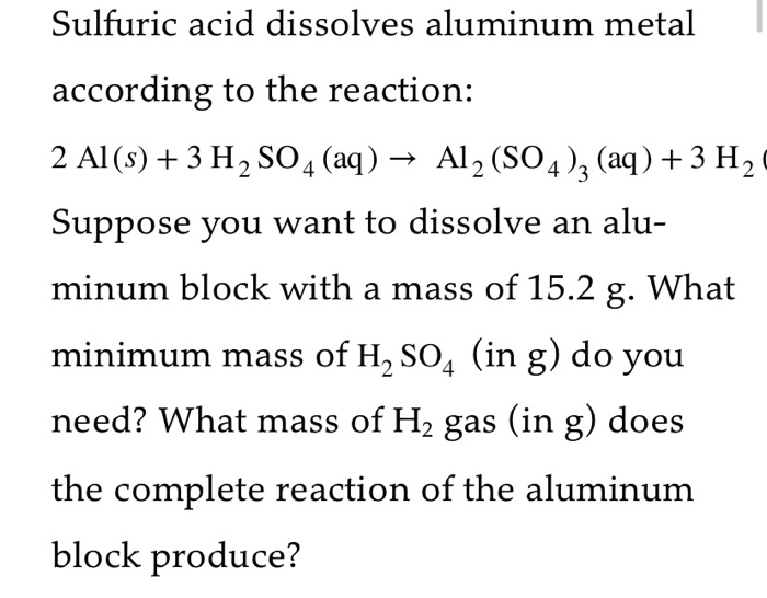 Solved Sulfuric acid dissolves aluminum metal according to