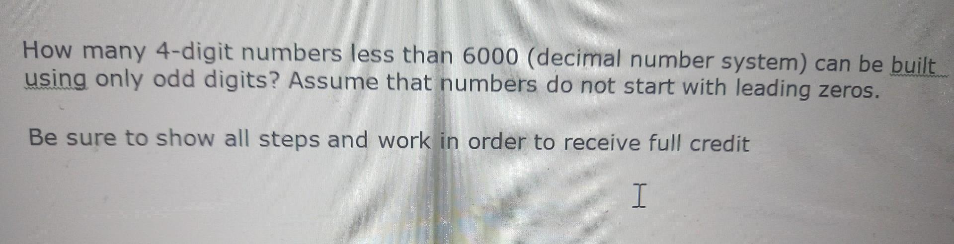 Solved How many 4-digit numbers less than 6000 (decimal | Chegg.com ...