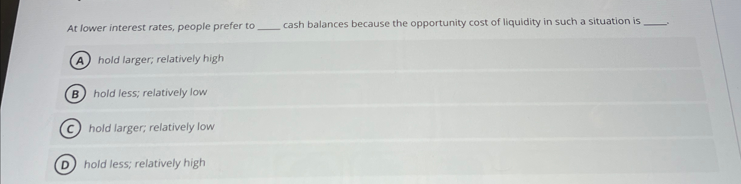 Solved At lower interest rates, people prefer to ﻿cash | Chegg.com