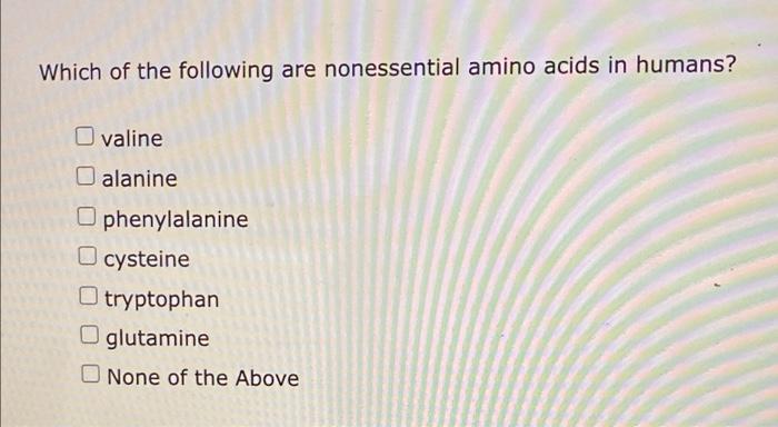 solved-which-of-the-following-are-nonessential-amino-acids-chegg