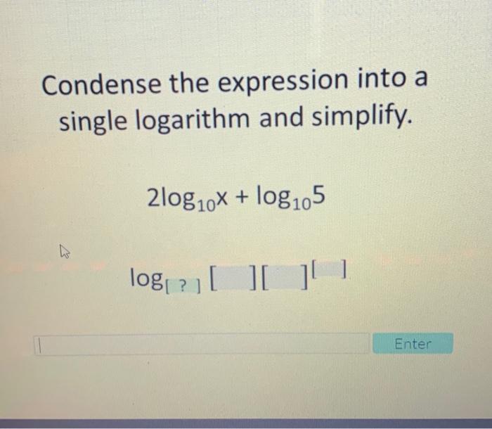 Solved Condense the expression into a single logarithm and | Chegg.com