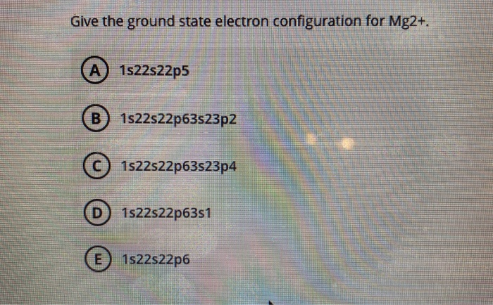 Solved Give the ground state electron configuration for | Chegg.com