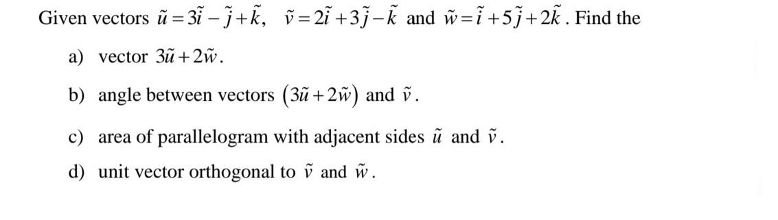 Solved Given Vectors U~ 3i~−j~ K~ V~ 2i~ 3j~−k~ And