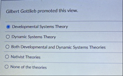 Solved Gilbert Gottlieb promoted this view.Developmental | Chegg.com