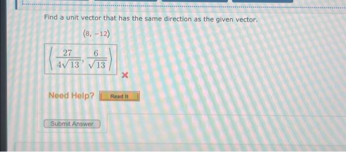 Solved Find a unit vector that has the same direction as the | Chegg.com