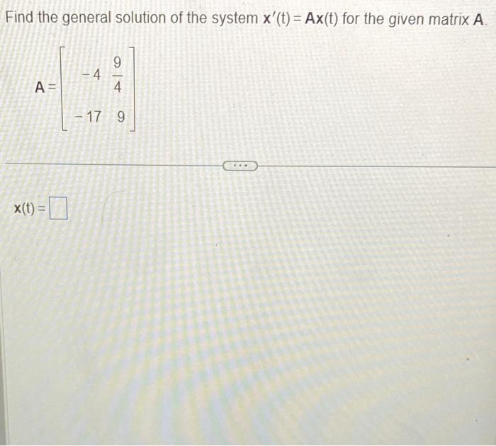Solved Find the general solution of the system x′(t)=Ax(t) | Chegg.com