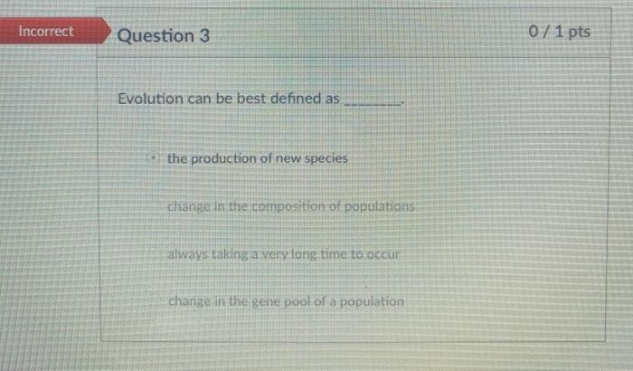 Solved Incorrect Question 3 0 / 1 pts Evolution can be best | Chegg.com