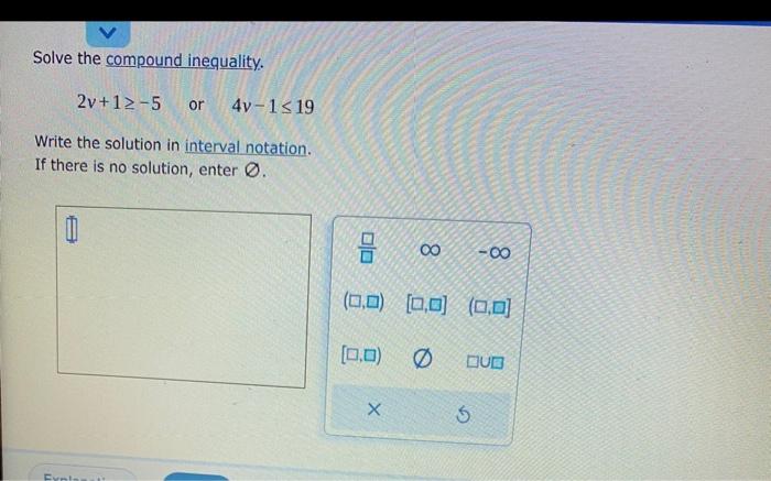 Solved Solve The Compound Inequality 2v1≥−5 Or 4v−1≤19