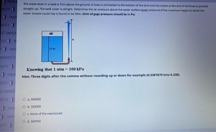 Solved PNEAR The water level in a tank is 15m above the | Chegg.com