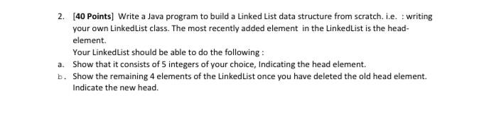 Solved 2. [40 Points) Write a Java program to build a Linked | Chegg.com