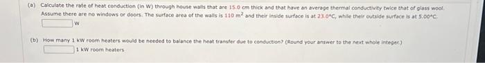 Solved (a) Calculate the rote of heat conduction (in W) | Chegg.com