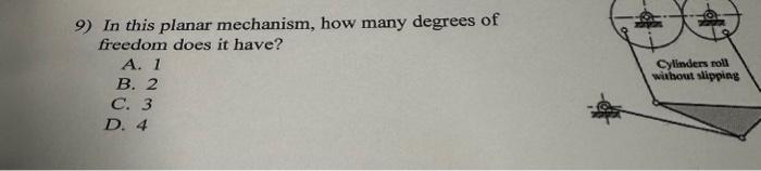 Solved 9) In this planar mechanism, how many degrees of | Chegg.com