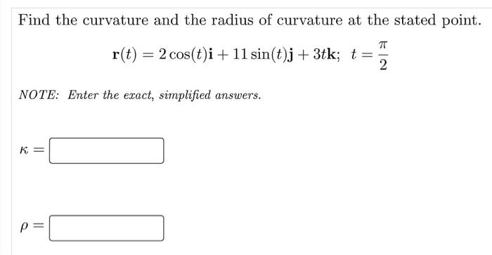 Solved Find the curvature and the radius of curvature at the | Chegg.com
